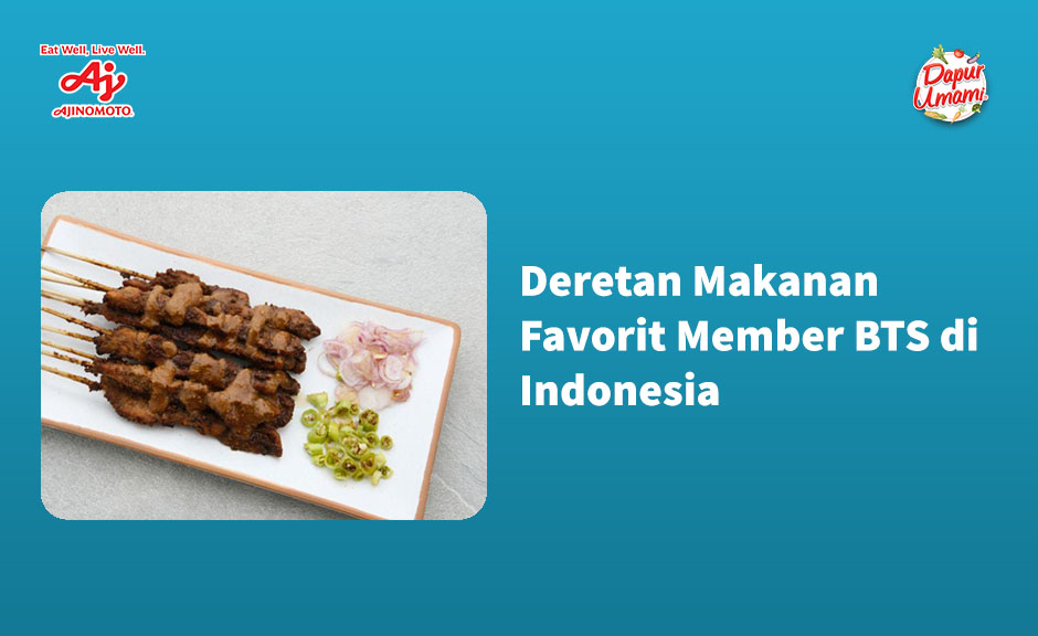 Deretan Makanan Favorit Member Bts Di Indonesia Dapur Umami